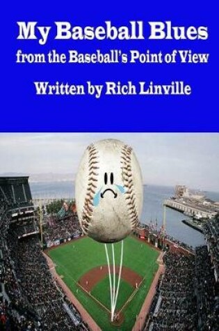 Cover of My Baseball Blues from the Baseball's Point of View