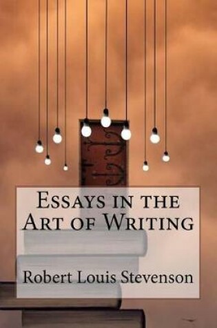 Cover of Essays in the Art of Writing Robert Louis Stevenson