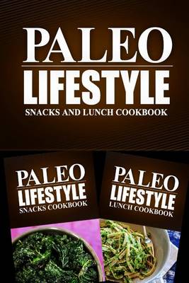 Book cover for Paleo Lifestyle - Snacks and Lunch Cookbook