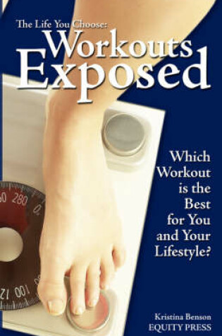 Cover of The Life You Choose, Workouts Exposed