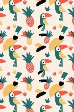 Cover of Toucans and Pineapples Planner and Journal Bird and Fruit Notebook