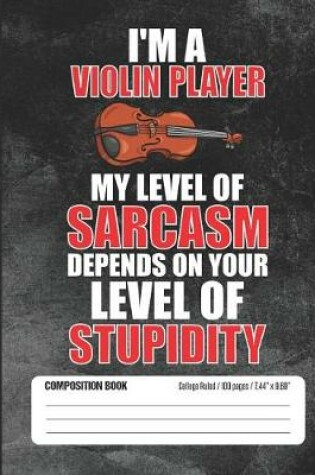 Cover of I'm a Violin Player My Level of Sarcasm Depends on Your Level of Stupidity