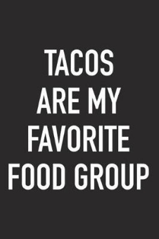 Cover of Tacos Are My Favorite Food Group