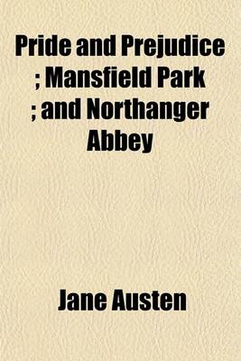 Book cover for Pride and Prejudice; Mansfield Park; And Northanger Abbey