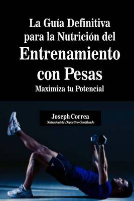 Book cover for La Guia Definitiva para la Nutricion del Entrenamiento con Pesas