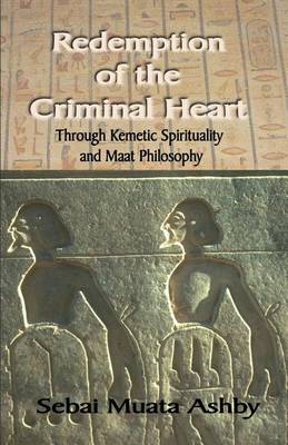 Book cover for Redemption of The Criminal Heart Through Kemetic Spirituality