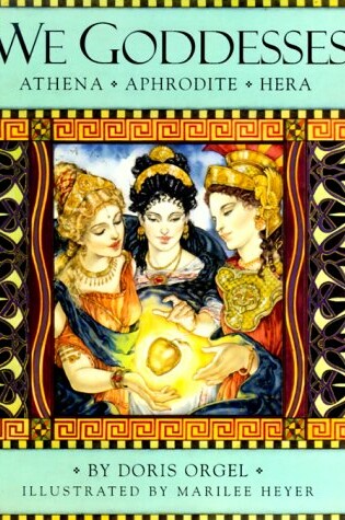 Cover of We Goddesses: Athena, Aphrodite, Hera