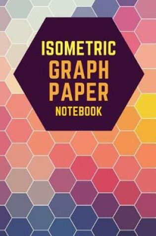 Cover of Isometric Graph Paper Notebook