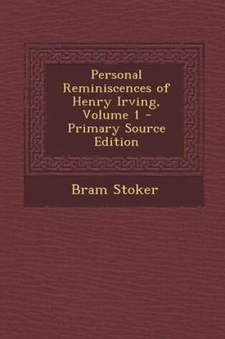 Cover of Personal Reminiscences of Henry Irving, Volume 1 - Primary Source Edition