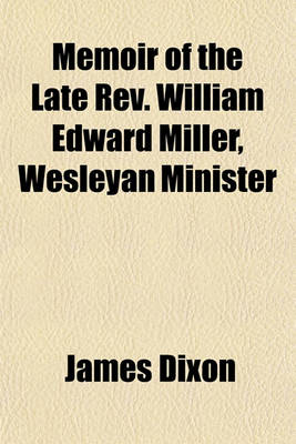 Book cover for Memoir of the Late REV. William Edward Miller, Wesleyan Minister