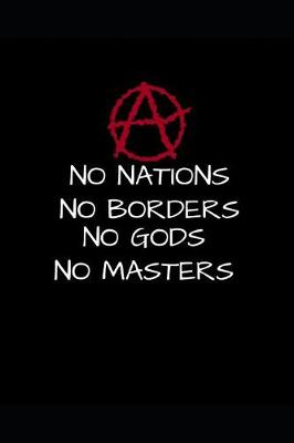 Book cover for Anarchy No Nations No Borders No God No Masters