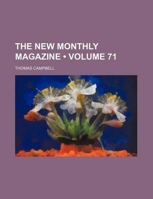 Book cover for The New Monthly Magazine (Volume 71)