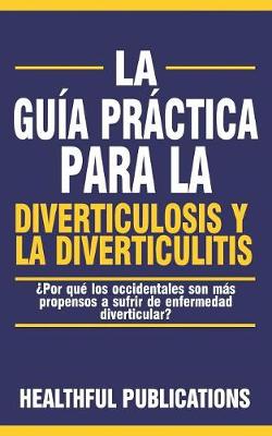 Book cover for La Guía Práctica Para La Diverticulosis Y La Diverticulitis