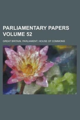 Cover of Parliamentary Papers Volume 52