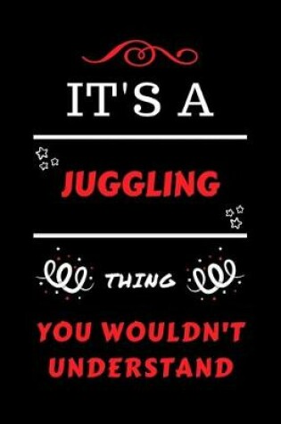 Cover of It's A Juggling Thing You Wouldn't Understand