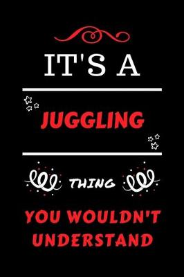 Book cover for It's A Juggling Thing You Wouldn't Understand