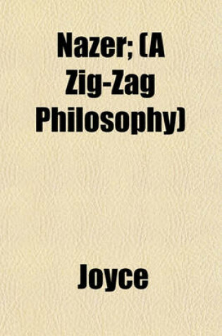 Cover of Nazer; (A Zig-Zag Philosophy)