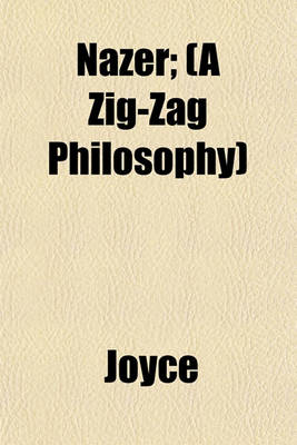 Book cover for Nazer; (A Zig-Zag Philosophy)