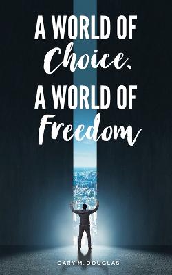 Book cover for A World of Choice, A World of Freedom