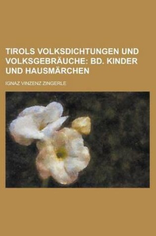Cover of Tirols Volksdichtungen Und Volksgebrauche