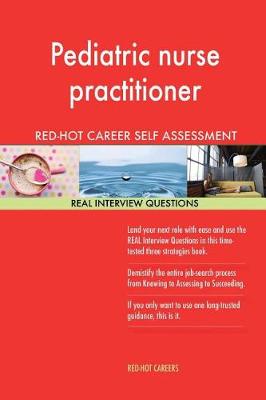 Book cover for Pediatric Nurse Practitioner Red-Hot Career Guide; 1184 Real Interview Questions