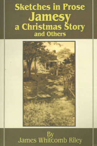 Cover of Sketches in Prose Jamesy-A Christmas Story-And Others