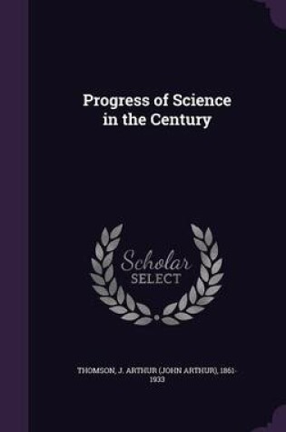 Cover of Progress of Science in the Century
