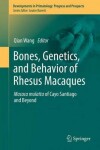 Book cover for Bones, Genetics, and Behavior of Rhesus Macaques