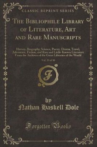 Cover of The Bibliophile Library of Literature, Art and Rare Manuscripts, Vol. 23 of 30