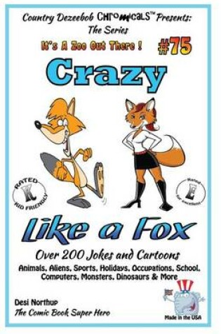 Cover of Crazy Like A Fox - Over 200 Jokes + Cartoons - Animals, Aliens, Sports, Holidays Animals, Aliens, Sports, Holidays, Occupations, School, Computers, Monsters, Dinosaurs & More- in BLACK and WHITE