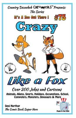 Book cover for Crazy Like A Fox - Over 200 Jokes + Cartoons - Animals, Aliens, Sports, Holidays Animals, Aliens, Sports, Holidays, Occupations, School, Computers, Monsters, Dinosaurs & More- in BLACK and WHITE