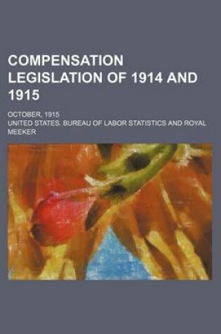 Cover of Compensation Legislation of 1914 and 1915; October, 1915