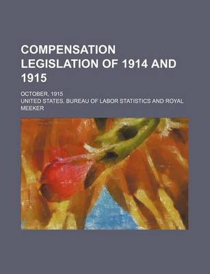 Book cover for Compensation Legislation of 1914 and 1915; October, 1915