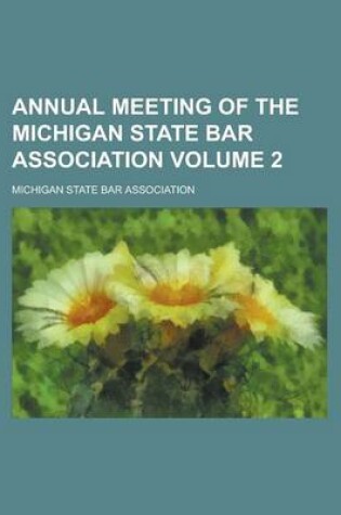 Cover of Annual Meeting of the Michigan State Bar Association Volume 2