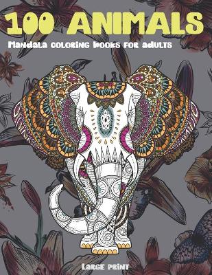 Book cover for Mandala Coloring Books for Adults Large Print - 100 Animals