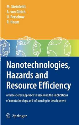 Book cover for Nanotechnologies, Hazards and Resource Efficiency: A Three-Tiered Approach to Assessing the Implications of Nanotechnology and Influencing Its Development