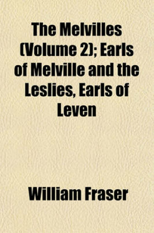 Cover of The Melvilles (Volume 2); Earls of Melville and the Leslies, Earls of Leven