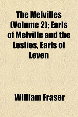 Book cover for The Melvilles (Volume 2); Earls of Melville and the Leslies, Earls of Leven