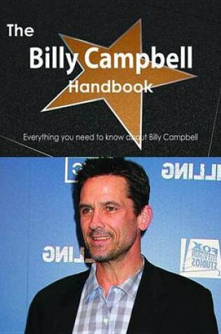 Cover of The Billy Campbell Handbook - Everything You Need to Know about Billy Campbell