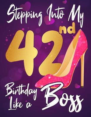 Book cover for Stepping Into My 42nd Birthday Like a Boss