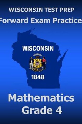 Cover of WISCONSIN TEST PREP Forward Exam Practice Mathematics Grade 4