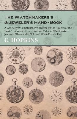 Book cover for The Watchmakers's and jeweler's Hand-Book