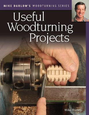 Book cover for Mike Darlow's Woodturning Series: Useful Woodturning Projects