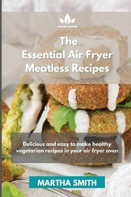 Book cover for The Essential Air Fryer Meatless Recipes