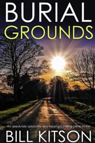 Cover of BURIAL GROUNDS an absolutely addictive and heart-pounding crime thriller