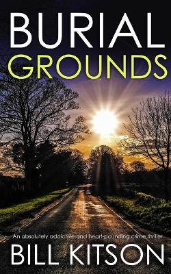 Cover of BURIAL GROUNDS an absolutely addictive and heart-pounding crime thriller
