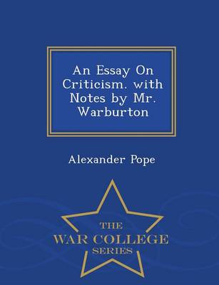 Book cover for An Essay on Criticism. with Notes by Mr. Warburton - War College Series