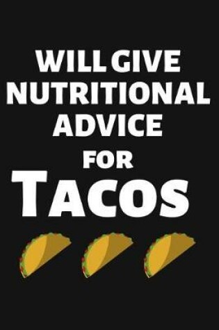 Cover of Will Give Nutritional Advice for Tacos
