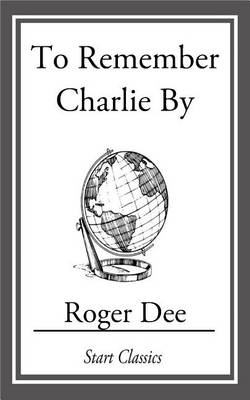 Book cover for To Remember Charlie By