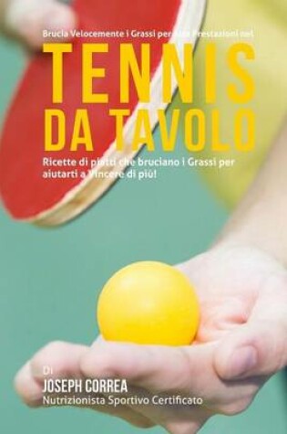 Cover of Brucia Velocemente I Grassi per Alte Prestazioni nel Tennis da Tavolo